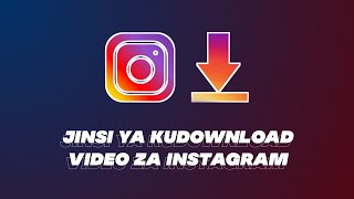 Programu bomba ya kudownload picha na video katika instagram