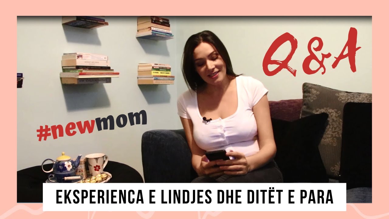 Q&A| Eksperienca e lindjes dhe ditët e para | BRUNILDA LAHE