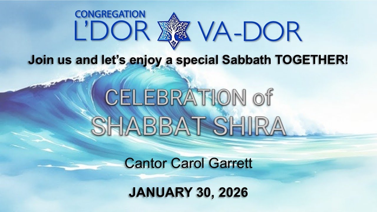 01/30/2026 Celebrate SHABBAT SHIRA with Congregation L'Dor Va-Dor with a Sabbath Sing-Along!