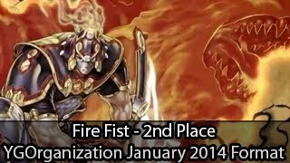 Fire Fist - 2nd Place YGOrganization Tournament - Yugioh Deck Profile January 2014