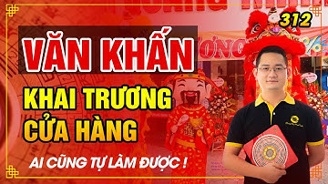 312. Văn khấn KHAI TRƯƠNG CỬA HÀNG đơn giản nhất, Ai cũng tự làm được.