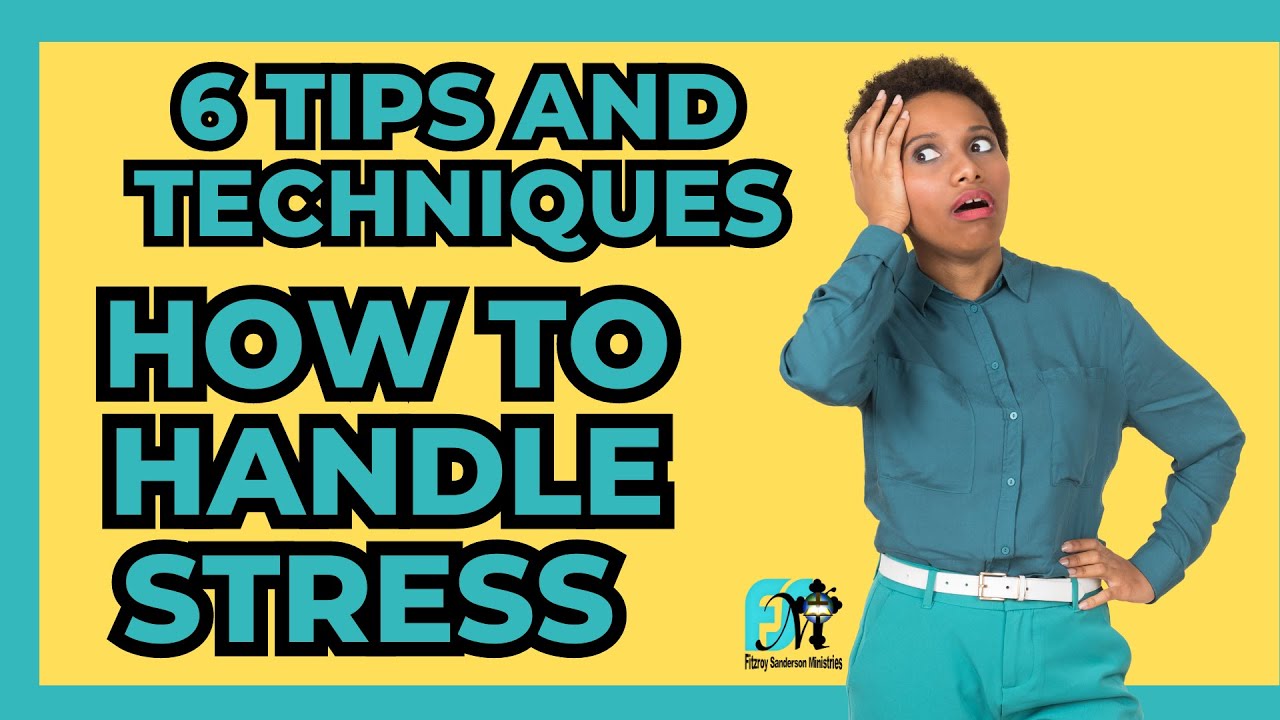 HOW TO HANDLE STRESS TIPS AND TECHNIQUES - YouTube