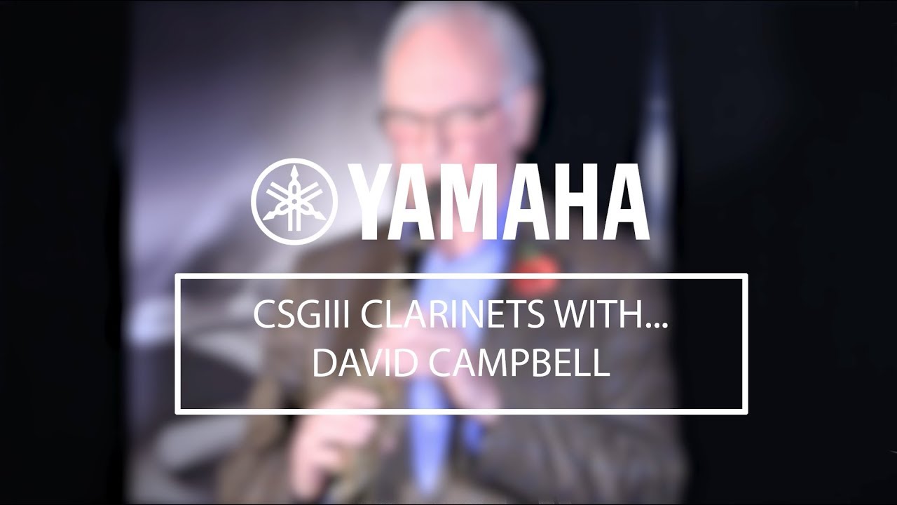 Yamaha CSG Clarinets with David Campbell