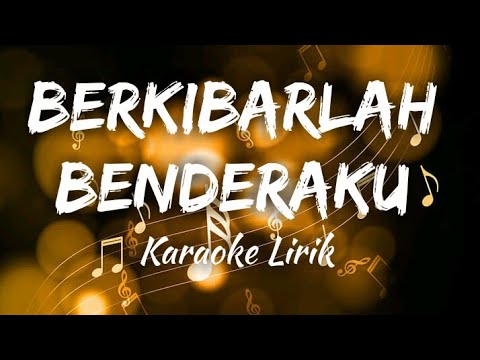 BERKIBARLAH BENDERAKU - LAGU WAJIB NASIONAL (INSTRUMEN KARAOKE LIRIK