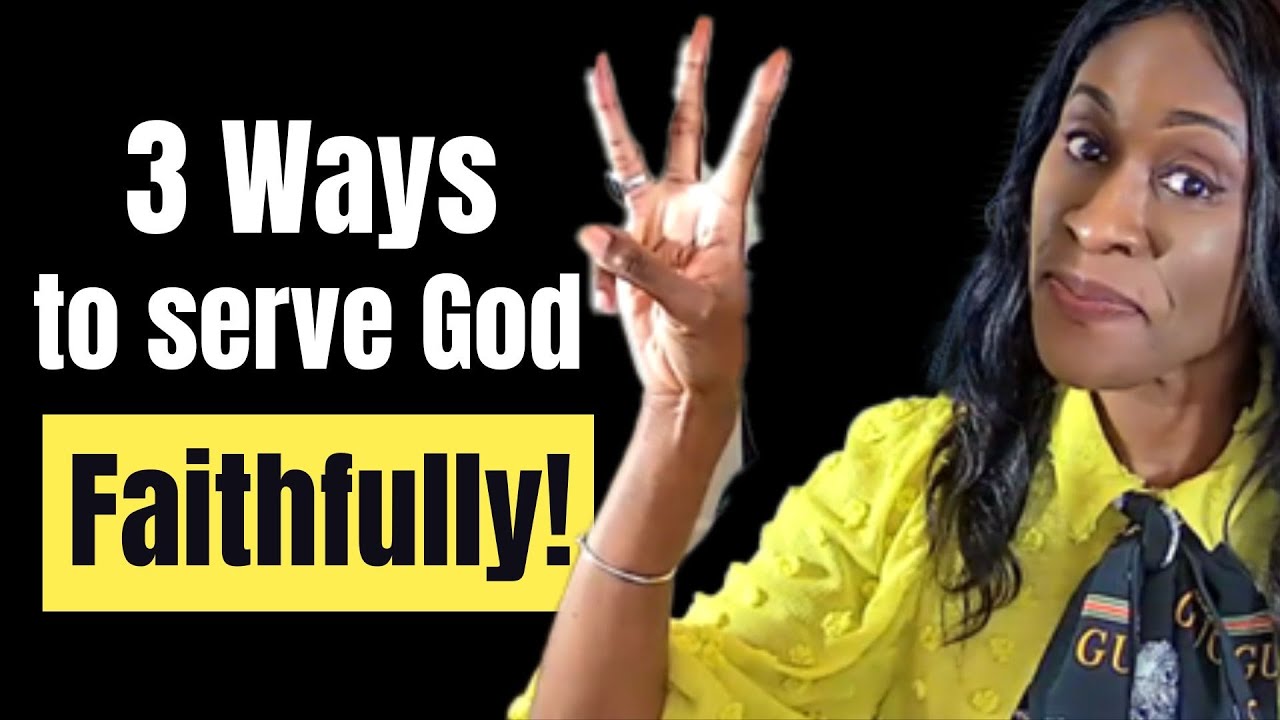 How to be faithful to God and serve God according to the bible - YouTube