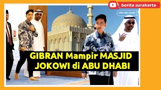 Ekspresi GIBRAN Mampir Lihat Langsung MASJID PRESIDEN JOKOWI di Abu Dhabi, UEA