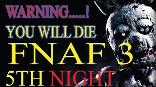 WARNING U WILL DIE..!! FNAF 3 | Five Night at Frady | 5th Night |