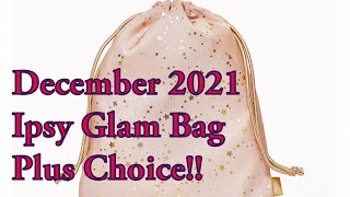 DEC 2021 IPSY GLAM BAG PLUS CHOICE!!  & Add Ons!