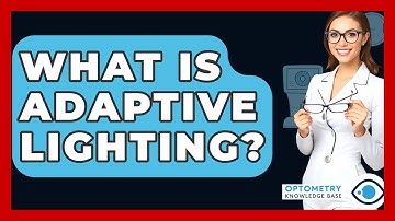What Is Adaptive Lighting? - Optometry Knowledge Base