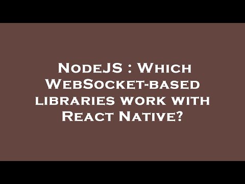 NodeJS : Which WebSocket-based libraries work with React Native?