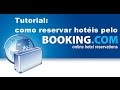 Tutorial - como reservar hotéis pelo Booking