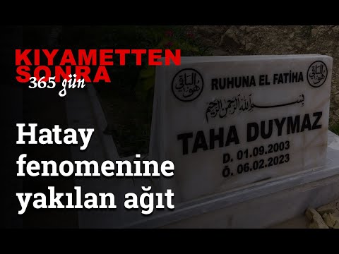 Kıyametten sonra 365 gün: Hatay fenomeni Taha Duymaz'a yakılan ağıt