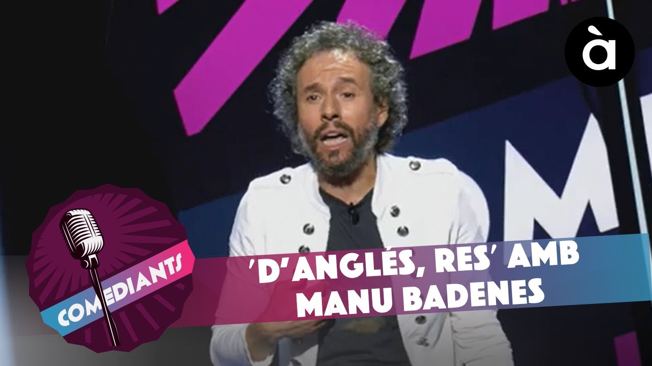 'D’anglés, res' amb Manu Badenes - Comediants