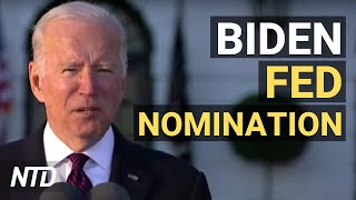 Biden Renominates Powell As Fed Chairman; Expert: Home Prices Likely Keep Rising | NTD Business