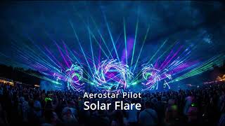 Full Aerostar Pilot — Solar Flare (Uplifting Trance / Progressive Trance) | Euphoric 134–136 BPM Anthem News