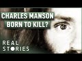 Was Charles Manson Born To Kill? | True Crime Story | Real Stories