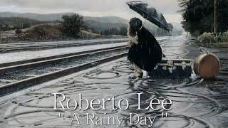 Roberto Lee - A Rainy Day ( New 2018 ) İtalo Disco