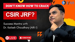 Don&#39;t Know How to Crack CSIR JRF- Success Mantra With Dr. Kailash Choudhary (AIR-1)