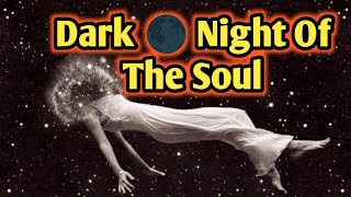 Dark 🌑 Night Of The Soul | Signs | Kundalini Awakening | Mystical Experience | Unlocking Of🔓Power