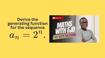 FMS 51: Deriving the Generating Function for the Sequence 𝑎_𝑛=2^𝑛