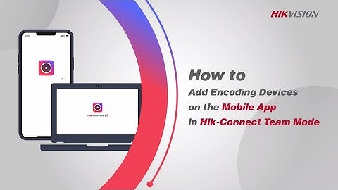 How to Add Encoding Device on the Mobile App in HC Team Mode