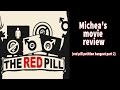 Michea&#39;s movie review (red pill petition hangout part 2)