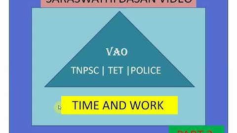 TIME AND WORK | TNPSC | TET | VAO | POLICE | SARASWATHI DASAN VIDEO | PART 2