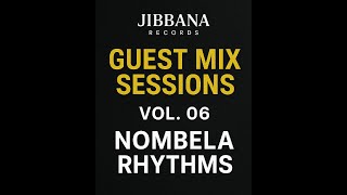 Jibbana Records Presents Nombela Rhythms  Guest Mix Sessions Vol 06