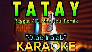 Download lagu Tatay  Reggae Karaoke Version Dj John Paul Remix by Otab Inalab
