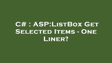 C# : ASP:ListBox Get Selected Items - One Liner?