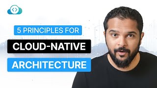 5 Key Principles for CloudNative Architecture | KodeKloud