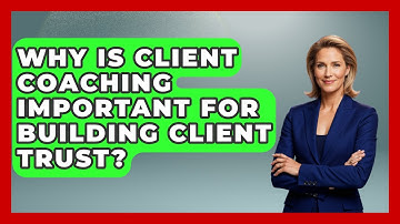 Why Is Client Coaching Important for Building Client Trust? | Wealth Advisor Success Hub News