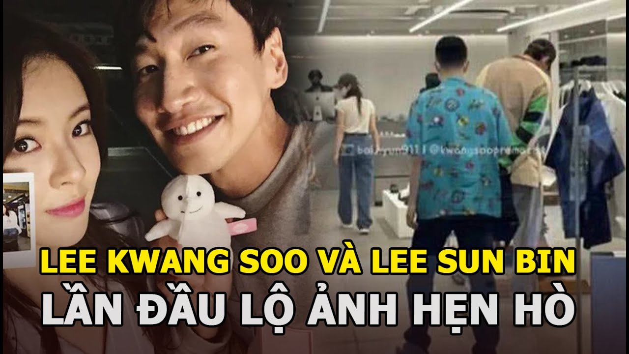 Lee Kwang Soo Và Lee Sun Bin Lần đầu Lộ ảnh Hẹn Hò Cử Chỉ Hé Lộ Tình