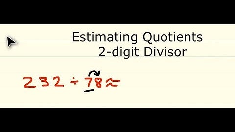 Estimating Quotients 2 digit Divisor