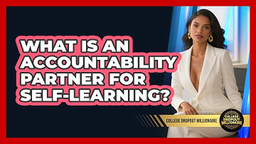 What Is An Accountability Partner For Self-learning? - College Dropout Millionaire