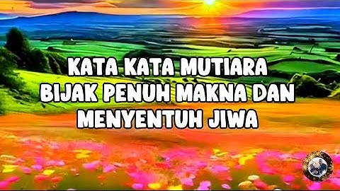 KATA KATA MUTIARA BIJAK PENUH MAKNA DAN MENYENTUH JIWA