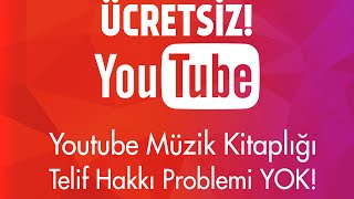 Ücretsiz Youtube Müzik Kitaplığı Telif Hakkı Problemine Son