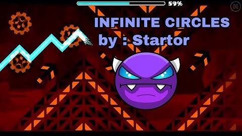 Geometry Dash:  INFINITE CIRCLES | by : Startor (easy demon) GD 2.11