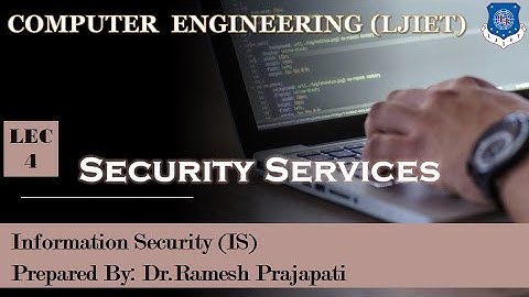 Lec-4_ Security Services | Information Security | Computer Engineering