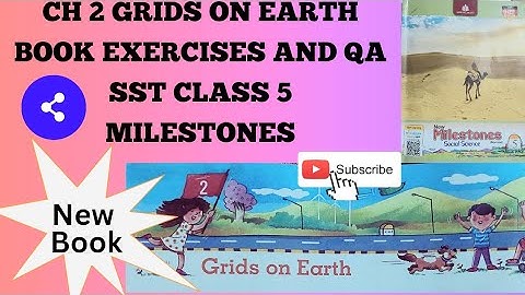 CLASS 5 CH 2 BOOK EXERCISES AND QUE-ANS GRIDS ON EARTH SOCIAL SCIENCE MILESTONES