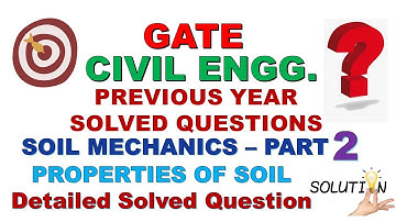 GATE Civil Engg. - Previous Year Solved Questions - Soil Mechanics Part 2