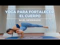 Yoga Para Fortalecer El Cuerpo | Nivel Moderado