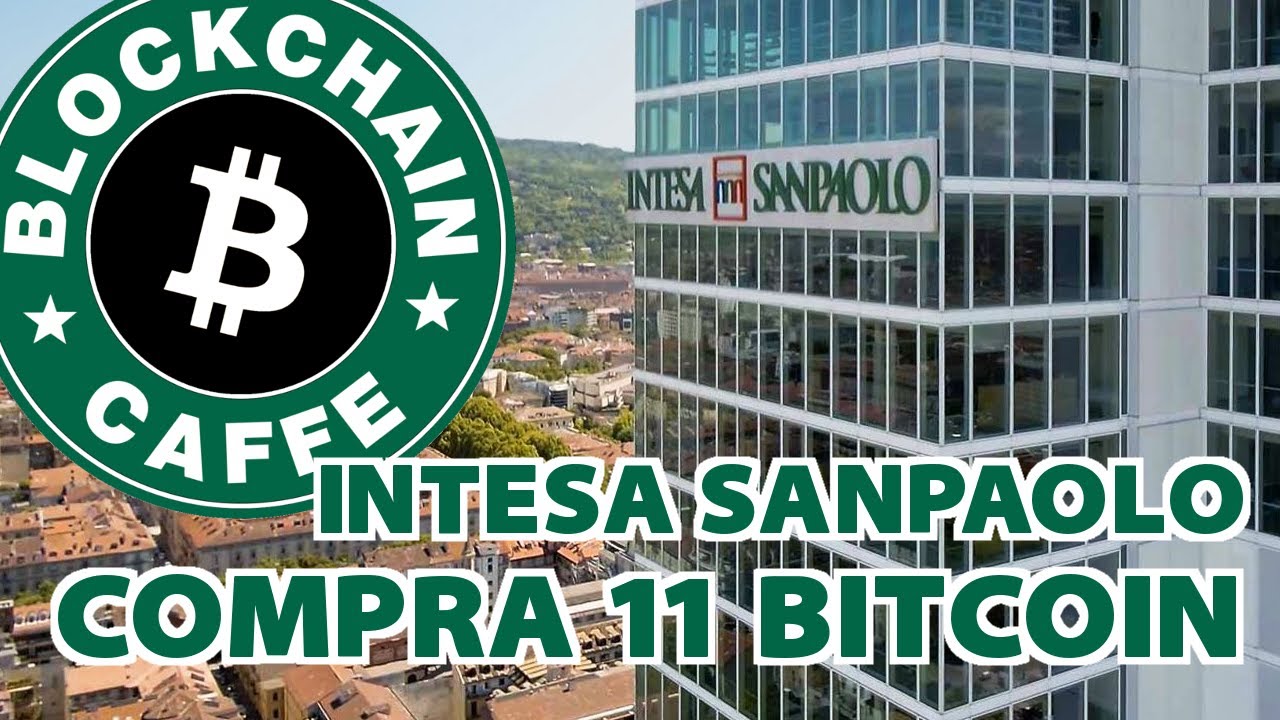Intesa SanPaolo compra Bitcoin | Blockchain Caffe