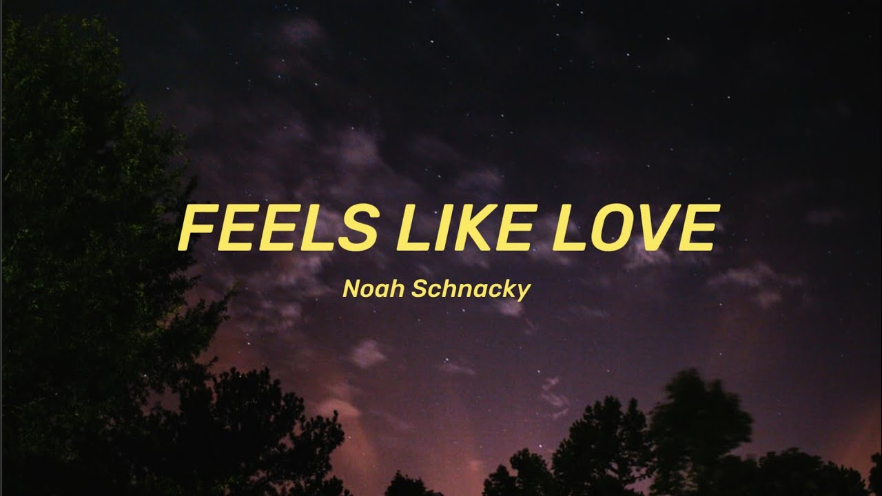 Noah Schnacky - Feels Like Love (Lyrics) - YouTube
