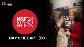 RETHINK Retail at NRF 2024: Day 3 Event Recap