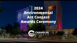 City of Chandler Environmental Art Contest Awards Ceremony 4/23/2024