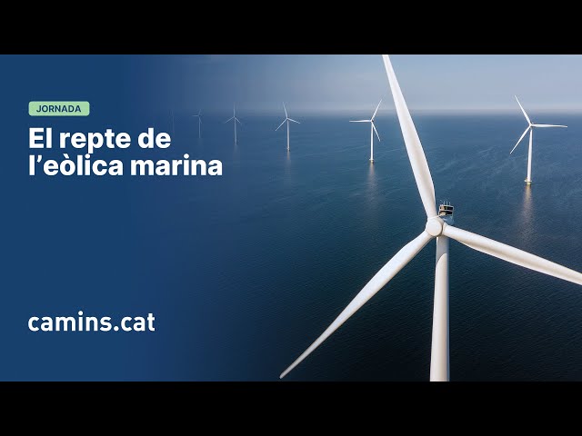 El repte de l’eòlica marina. Transició energètica a Catalunya