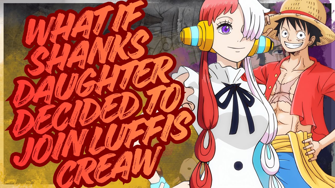 what if shanks daughter decided to join luffy's crew part 9