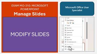 Exam MO-310: Microsoft PowerPoint - Manage Slides - Modify Slides