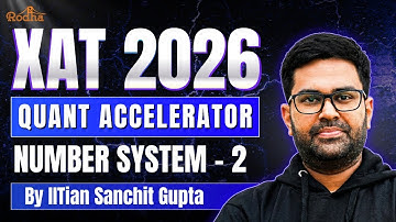 XAT 2026 Quant Accelerator | Number System - 2 | By IITian Sanchit Gupta